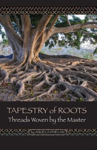 Книга Tapestry of Roots Angela Phelan