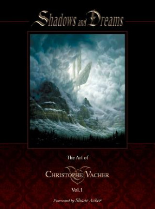 Kniha Shadows and Dreams-The Art of Christophe Vacher Vol 1 Christophe Vacher