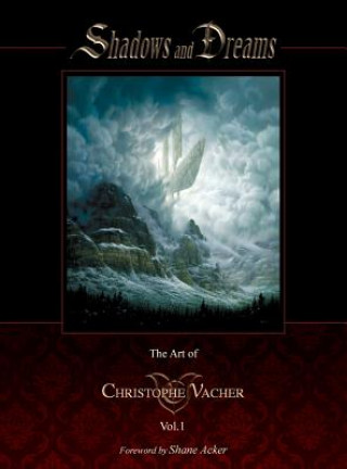 Könyv Shadows and Dreams-The Art of Christophe Vacher Vol 1 Christophe Vacher