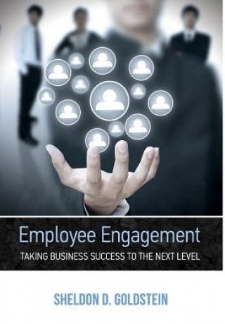 Livre Employee Engagement Taking Business Success to the Next Level Sheldon D. Goldstein