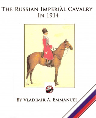 Kniha The Russian Imperial Cavalry in 1914 Vladimir a. Emmanuel