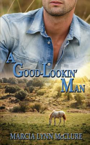 Kniha A Good-Lookin' Man Marcia Lynn McClure