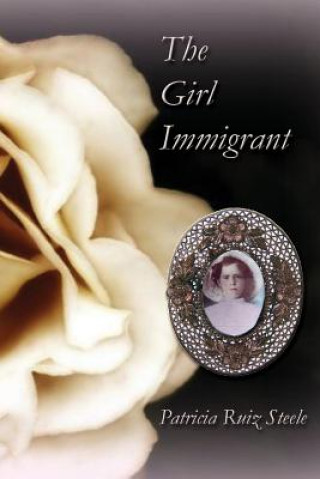 Carte The Girl Immigrant Patricia Ruiz Steele