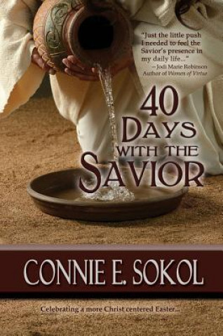 Knjiga 40 Days with the Savior Connie E. Sokol