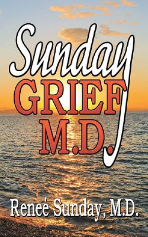 Carte Sunday Grief, M.D. M. D. Renee' Sunday