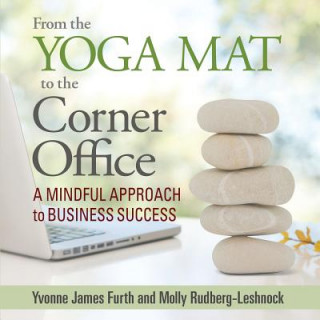 Книга From the Yoga Mat to the Corner Office Yvonne James Furth