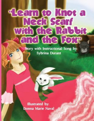 Könyv Learn To Knot A Neck Scarf With The Rabbit And The Fox Sybrina Durant