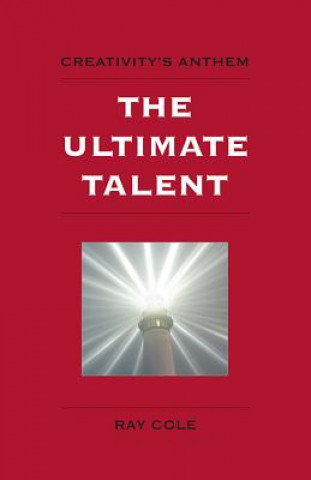 Książka The Ultimate Talent: Creativity's Anthem Ray Cole