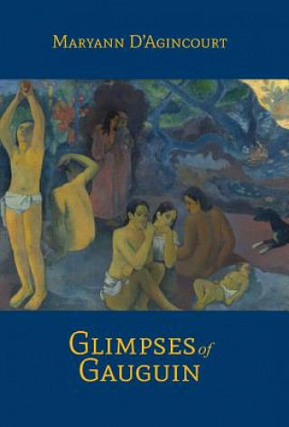 Knjiga Glimpses of Gauguin Maryann D'Agincourt