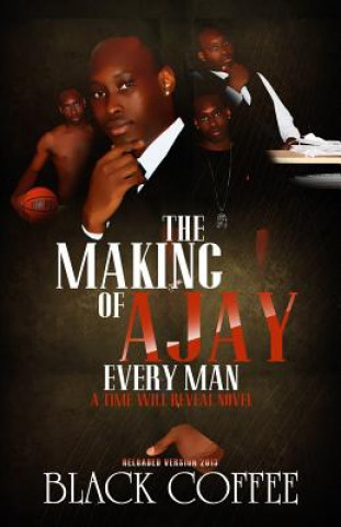 Książka The Making of Ajay-Every Man-Reloaded, a Time Will Reveal Novel: The Making of Ajay-Every Man-Reloaded, Time Will Reveal Book #8 Black Coffee