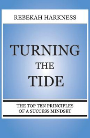 Kniha Turning the Tide - The Top Ten Principles of a Success Mindset Rebekah Harkness