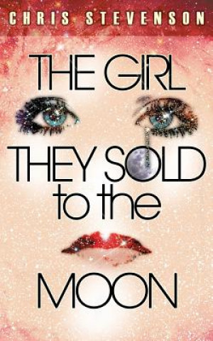 Libro The Girl They Sold to the Moon Chris Stevenson