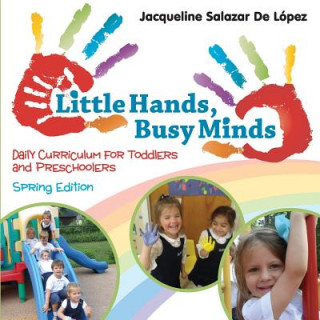 Książka Little Hands, Busy Minds, Spring Edition Jacqueline Salazar Delopez