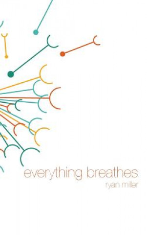 Buch Everything Breathes Ryan Sj Miller