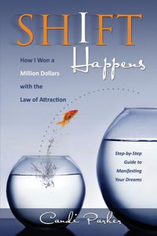 Knjiga Shift Happens: How I Won a Million Dollars with the Law of Attraction Candi Parker