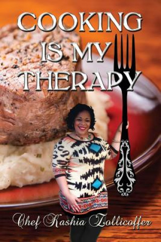 Kniha Cooking Is My Therapy Chef Kashia Zollicoffer