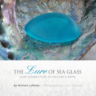 Carte Lure of Sea Glass: Our Connection to Nature's Gems Richard H. Lamotte