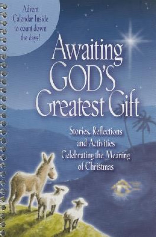 Carte Awaiting God's Greatest Gift: Stories, Reflections and Activities Celebrating the Meaning of Christmas Cathy Atkinson
