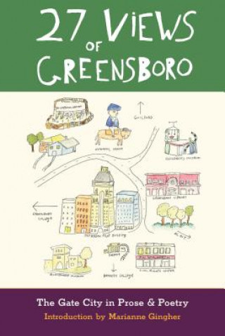 Kniha 27 Views of Greensboro: The Gate City in Prose & Poetry Marianne Gingher