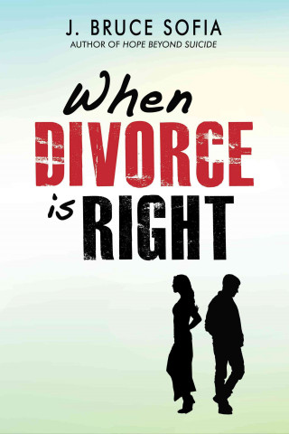 Βιβλίο When Divorce Is Right J. Bruce Sofia