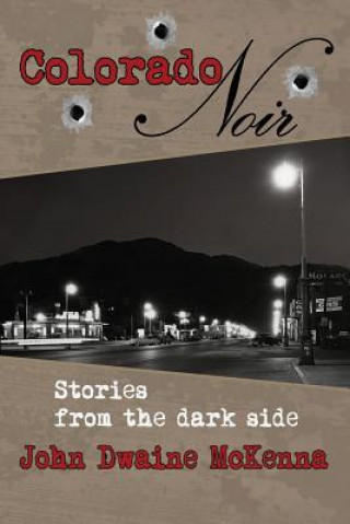 Kniha Colorado Noir John Dwaine McKenna
