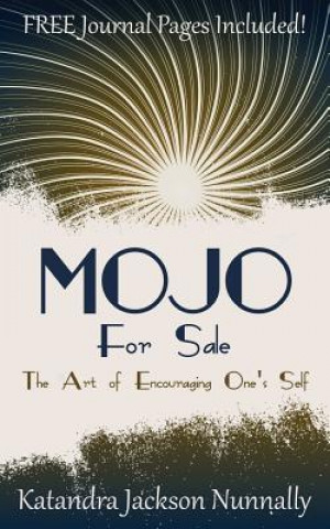 Livre Mojo for Sale: The Art of Encouraging One's Self Katandra Jackson Nunnally