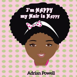 Kniha I'm Happy My Hair Is Nappy Adrian Powel