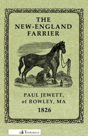 Kniha New-England Farrier; Or, A Compendium Of Farriery In Four Parts Paul Jewett
