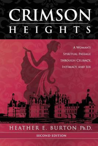 Boek Crimson Heights: A Woman's Spiritual Passage Through Celibacy, Intimacy, and Sex Heather E. Burton Ph. D.