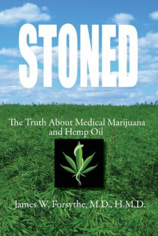 Βιβλίο Stoned the Truth about Medical Marijuana and Hemp Oil James W. Forsythe MD Hmd