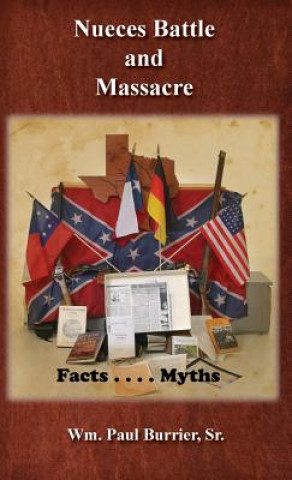 Kniha Nueces Battle Massacre Myths and Facts William Paul Burrier