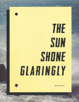 Kniha Seth Lower - the Sun Shone Glaringly Seth Lower