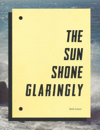 Book Seth Lower - the Sun Shone Glaringly Seth Lower