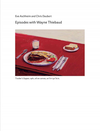 Könyv Episodes with Wayne Thiebaud Eve Aschheim