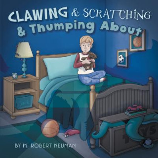Könyv Clawing & Scratching & Thumping About M. Robert Neuman