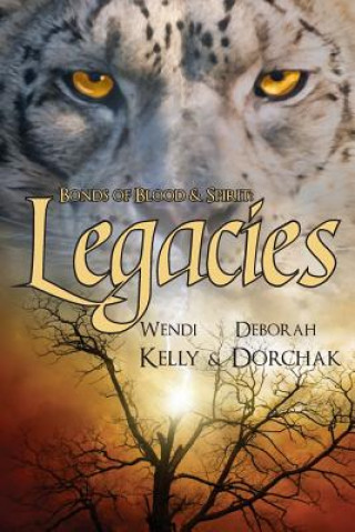 Könyv Bonds of Blood & Spirit: Legacies Wendi Kelly
