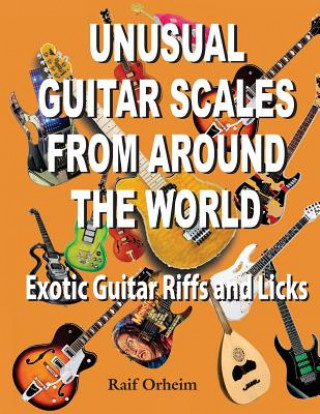 Kniha Unusual Guitar Scales from Around the World Raif Justin Orheim