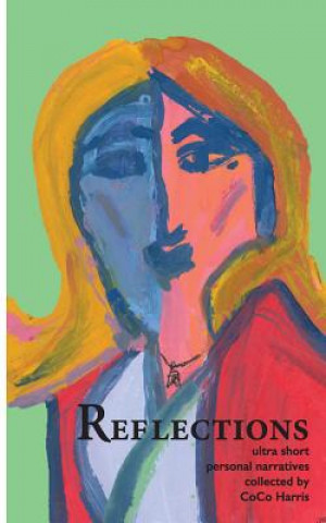 Könyv Reflections: Ultra Short Personal Narratives Coco Harris