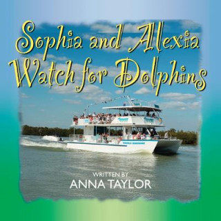 Kniha Sophia and Alexia Watch for Dolphins Anna Taylor