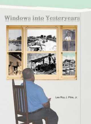 Buch Windows Into Yesteryears Jr. Lee Roy J. Pitre