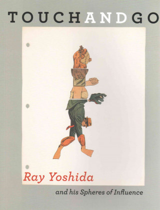 Libro Touch and Go: Ray Yoshida and His Spheres of Influence John Corbett