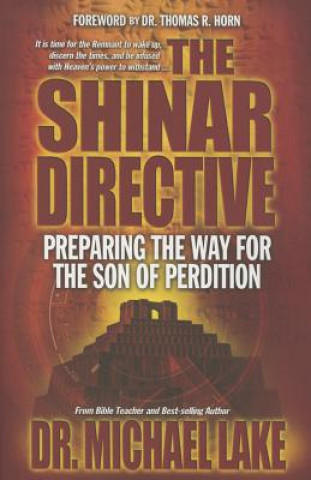 Könyv The Shinar Directive: Preparing the Way for the Son of Perdition's Return Michael Lake