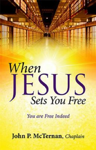 Kniha When Jesus Sets You Free: You Are Free Indeed John P. McTernan