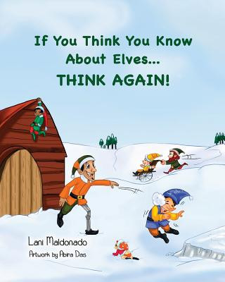 Könyv If You Think You Know About Elves...THINK AGAIN! Lani Maldonado