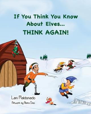 Kniha If You Think You Know About Elves...THINK AGAIN! Lani Maldonado