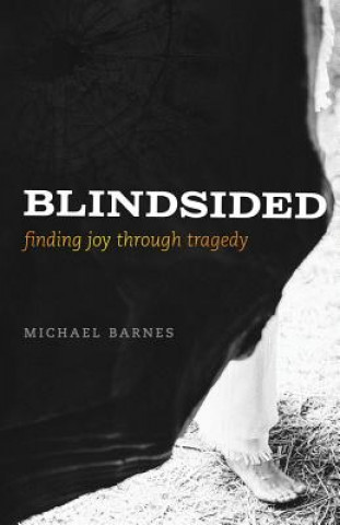 Kniha Blindsided, Finding Joy Through Tragedy Michael Corey Barnes