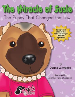 Knjiga Miracle of Susie the Puppy That Changed the Law Donna Smith Lawrence