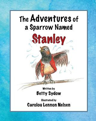 Книга Adventures of a Sparrow Named Stanley Betty Sydow