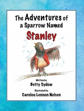 Book Adventures of a Sparrow Named Stanley Betty Sydow