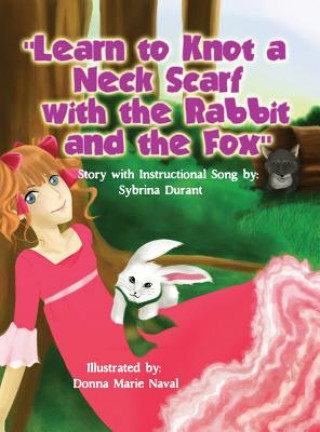 Knjiga Learn To Knot A Neck Scarf With The Rabbit And The Fox Sybrina Durant